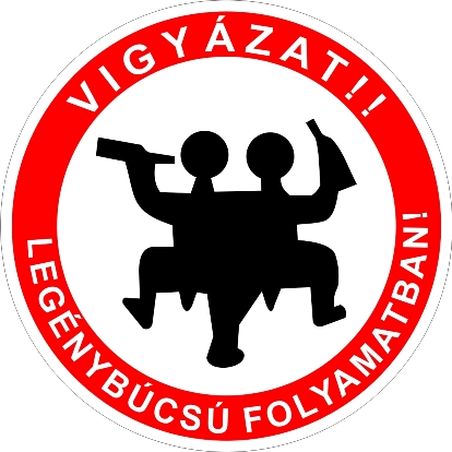 Vigyázat! legénybúcsú folyamatban kör alakú tábla 30cm átmérőjű